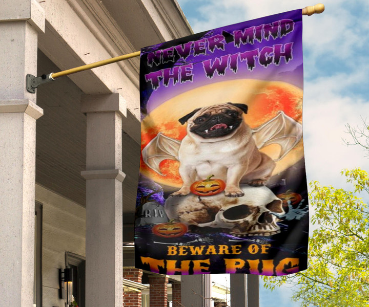 Never Mind The Witch Beware Of The Pug Flag Pug Owner Halloween Flag Yard Decor