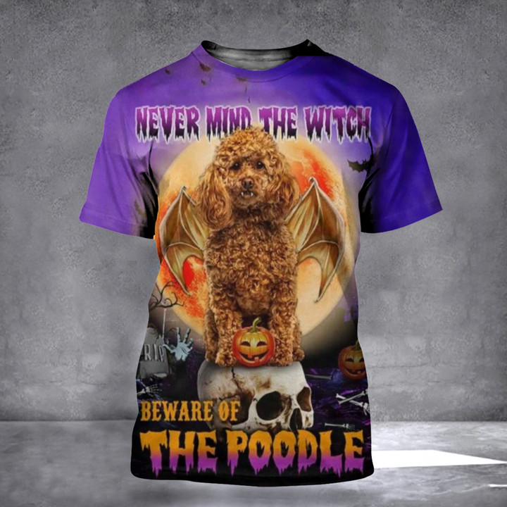 Never Mind The Witch Beware Of The Poodle 3D Shirt Happy Halloween Fun Tees Dog Owners Gift