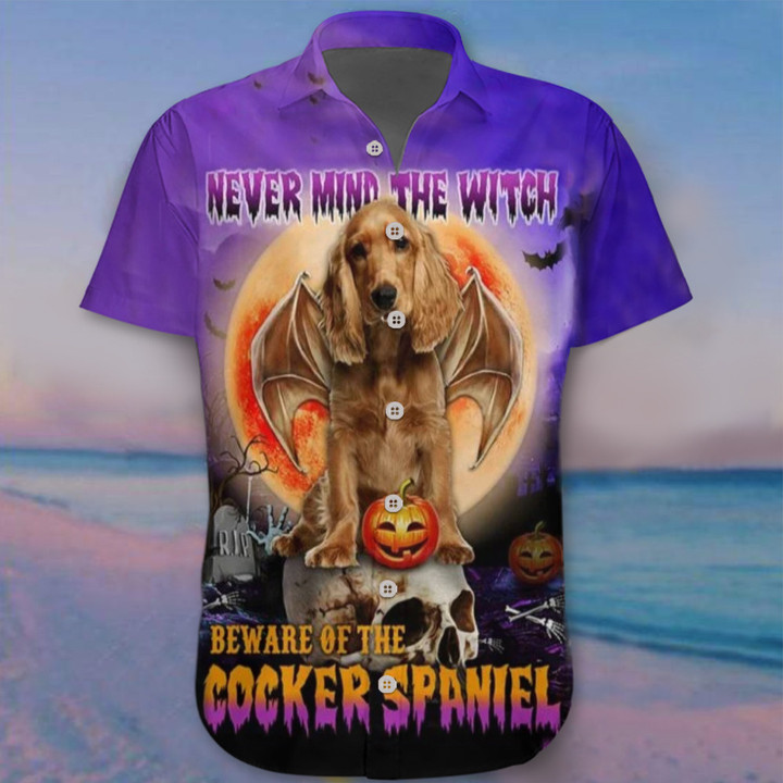 Never Mind The Witch Beware Of The Cocker Spaniel Hawaii Shirt Funny Halloween Dog Owners Gift