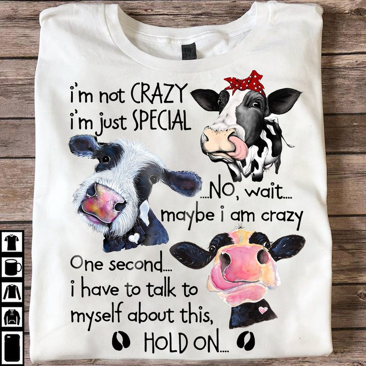 Cow I'm Not Crazy I'm Just Special No Wait Maybe I Am Crazy Shirt Funny Quotes Gifts