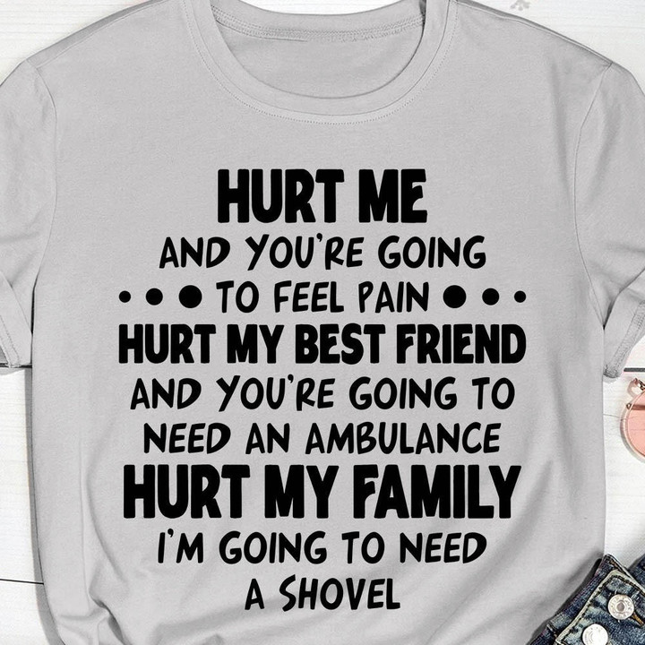Hurt Me And You're Going To Feel Pain T-Shirt Cool Sayings For Shirts