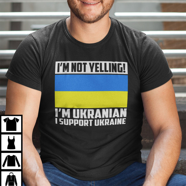 Support Ukraine Shirt I'm Not Yelling I'm Ukrainian I Support Ukraine T-Shirt