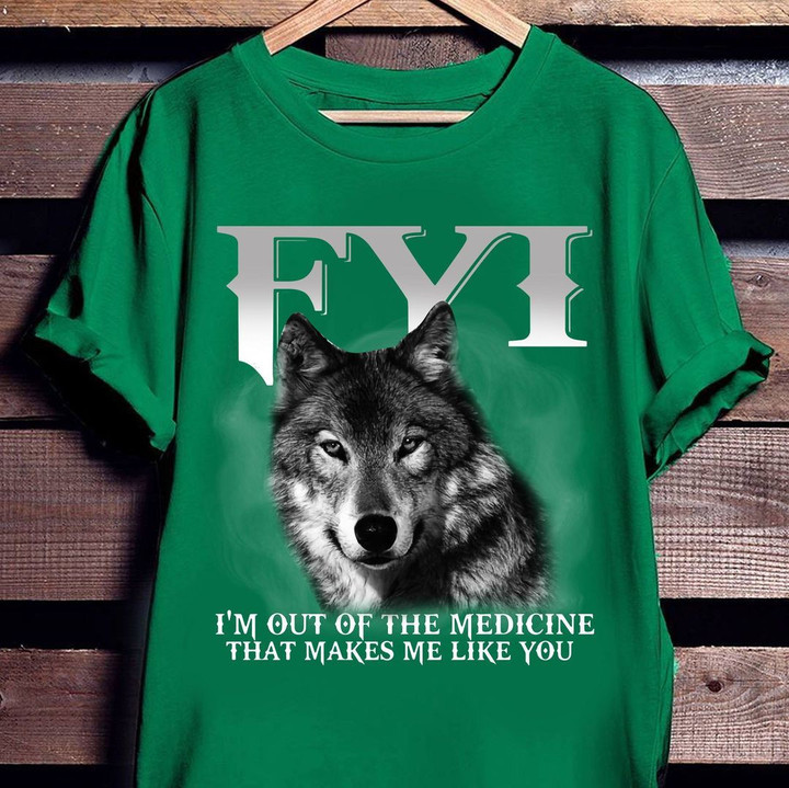 Wolf I'm Out Of The Medicine That Makes Me Like You Shirt Mens Wolf Graphic Tee