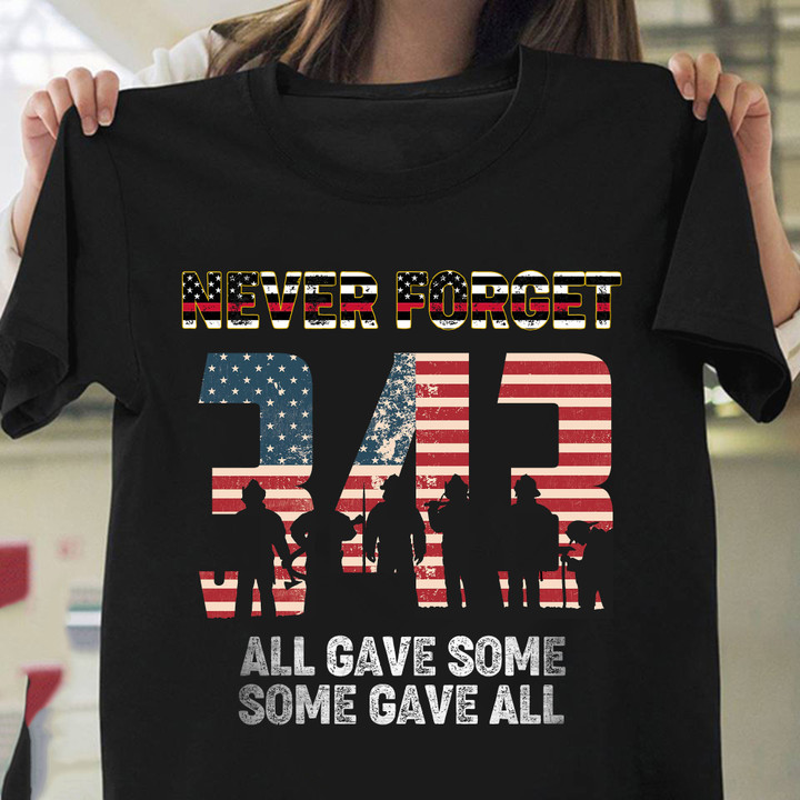 343 Firefighter Never Forget All Gave Some Some Gave All Shirt 9 11 21St Anniversary 2022