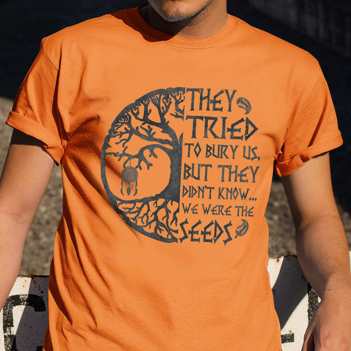 Tree Of Life Every Child Matters They Tried To Burry Us Shirt Orange Shirt Day T-Shirt