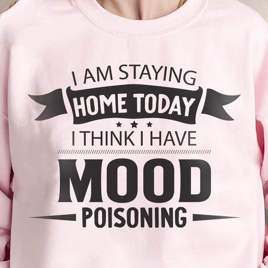 I Am Staying Home Today I Think I Have Mood Poisoning Shirt Funny Gifts For Introverts