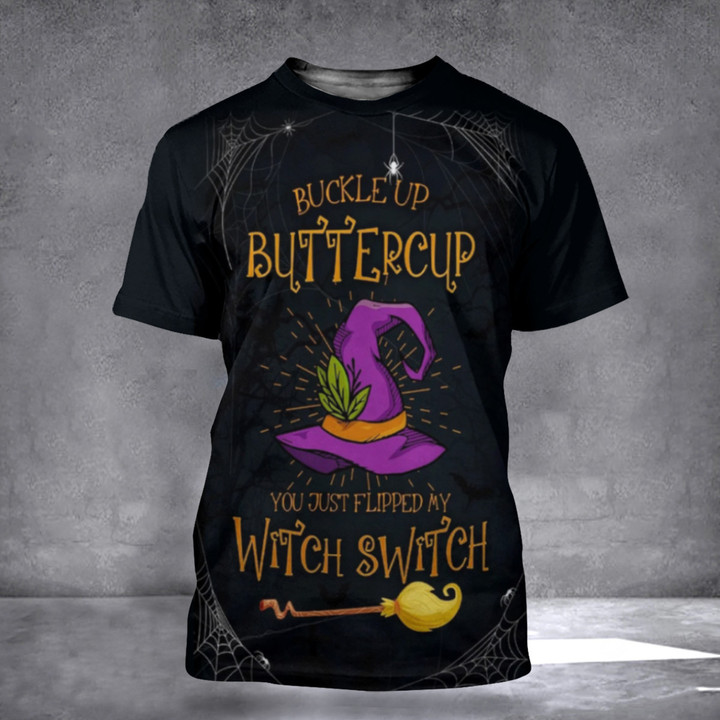 Buckle Up Buttercup You Just Flipped My Witch Switch Shirt Scary Halloween T-Shirt Designs Gift