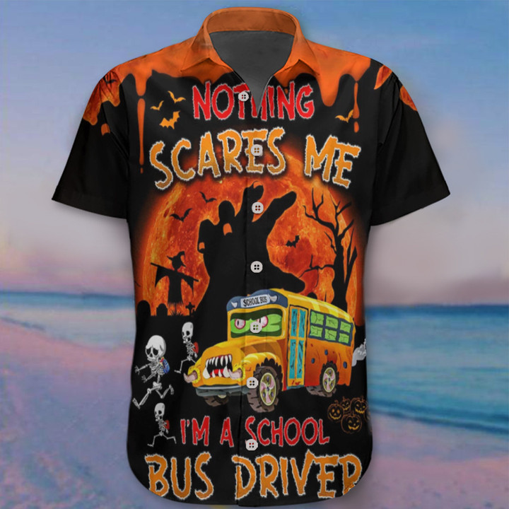Nothing Scares Me I'm A School Bus Driver Hawaii Shirt 2022 Haloween Gifts For Bus Drivers