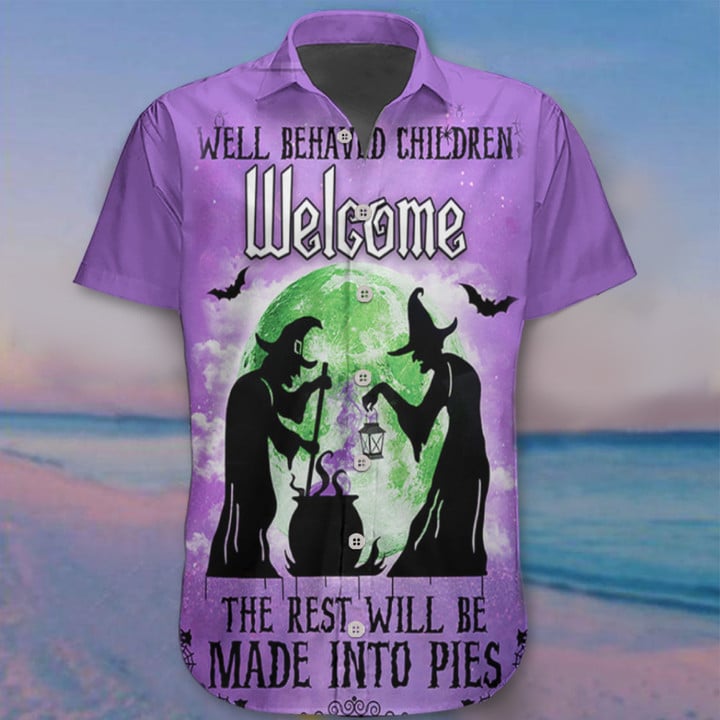 Well Behaved Children Welcome The Rest Will Be Made Hawaii Shirt Funny Quote Halloween Shirts