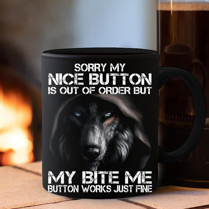 Woft Sorry My Nice Button Is Out Of Order But My Bite Me Mug Humorous Coffee Mugs Presents
