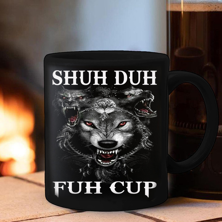 Wolf Shuh Duh Fuh Cup Mug Wolf Lover Animal Mugs Gift For Boyfriend