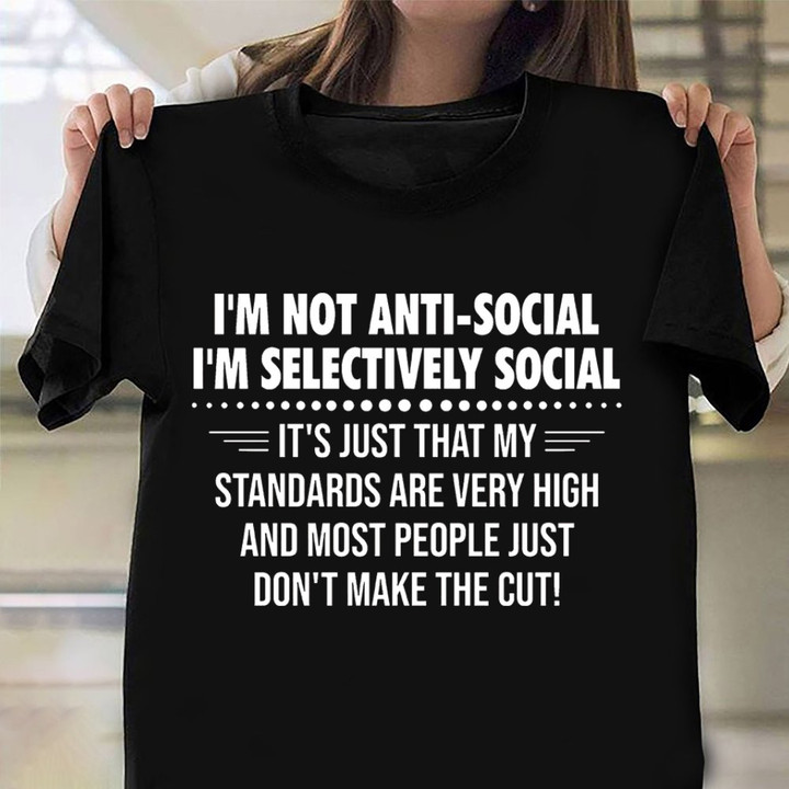 I'm Not Anti-Social I'm Selectively Social Shirt Funny Sayings T-Shirt Gift For Cousin