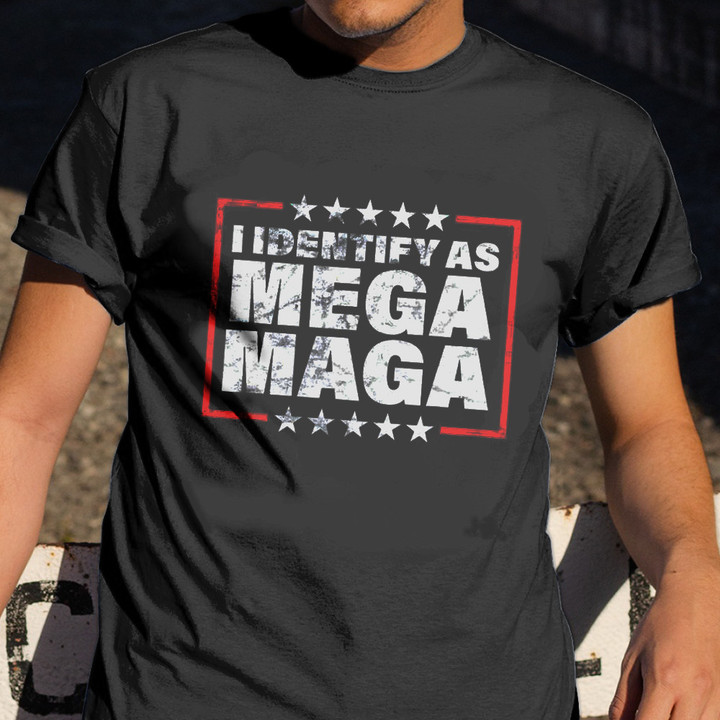 Mega Maga Shirt I Identify As Mega Maga T-Shirt Support Trump Merch