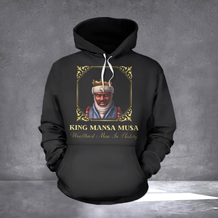 Mansa Musa Hoodie Wealthiest Man In History Mali Empire King Mansa Musa Apparel