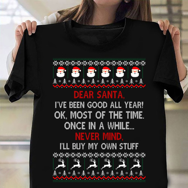 Dear Santa I've Been Good All Year Shirt Funny Christmas Quotes T-Shirt Best Friends Gift