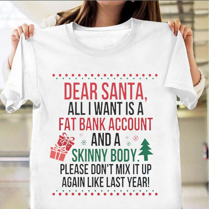 Dear Santa All I Want Is A Fat Bank Account Shirt Funny Christmas T-Shirt Xmas Gift Ideas
