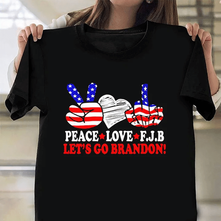Peace Love FJB Let's Go Brandon T-Shirt Buck Fiden Anti Biden Shirt #FJB Apparel