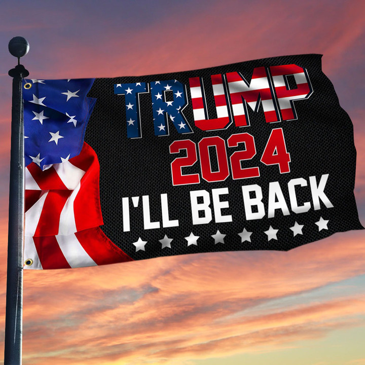 Trump 2024 I'll Be Back Flag Presidential Campaign Donald Jr Trump 2024 Merchandise