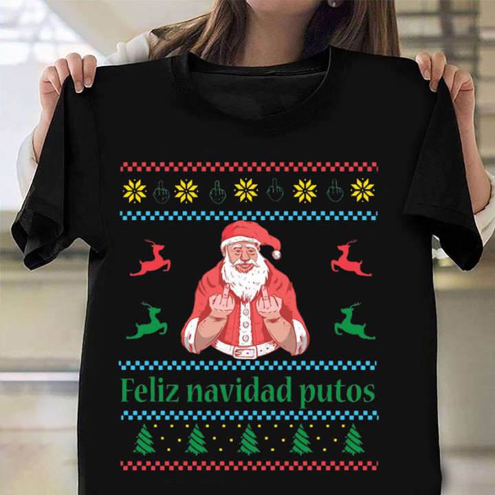 Santa Claus Middle Finger Feliz Navidad Putos Christmas T-Shirt Hilarious Christmas Shirts