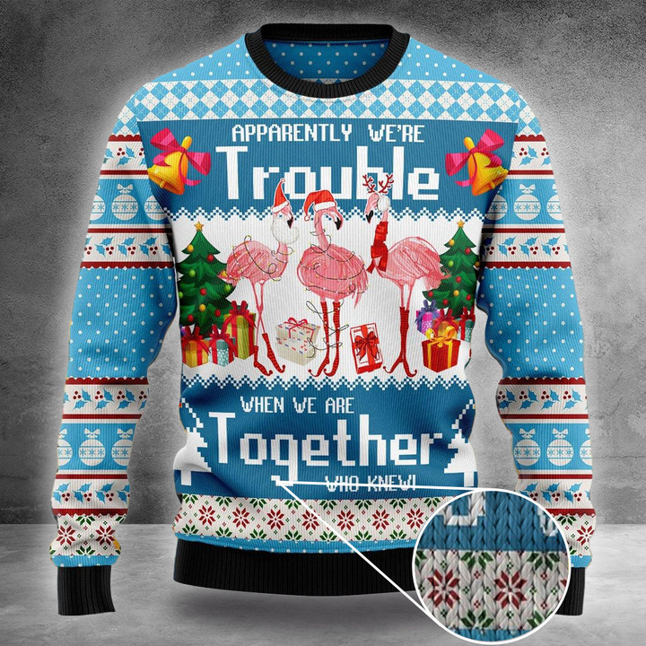 Flamingo Ugly Christmas Sweater Apparently We're Trouble When We Are Together Who Knew Merch