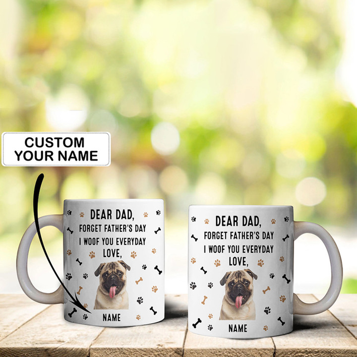 Custom Photo Pug Dear Dad Forget Father's Day I Woof You Everyday Love Mug Gift For Dog Lovers
