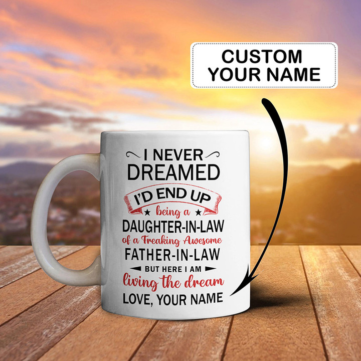 Personalized I Never Dreamed I'd End Up Being A Daughter In Law Mug Gifts For Father In Law