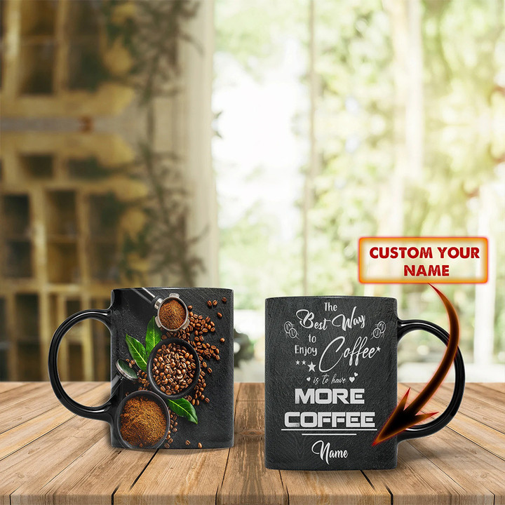 Custom The Best Way To Enjoy Coffee Is To Have More Coffee Mug Funny Personalized Mugs