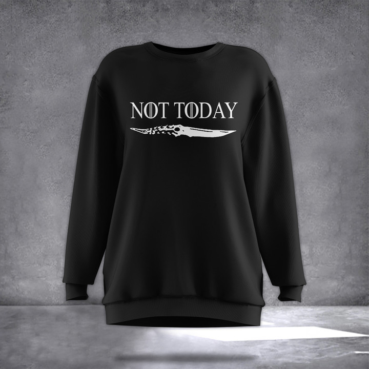 What Do We Say To The God Of Death Sweatshirt Game Of Thrones Not Today Shirt