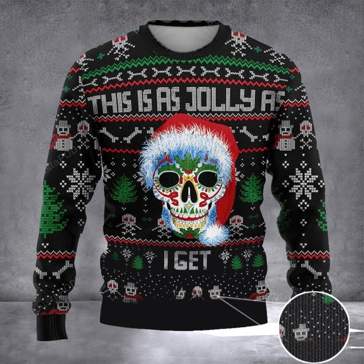 This Is As Jolly As I Get Sweater Sugar Skull Ugly Christmas Sweater Best Gifts For 2022