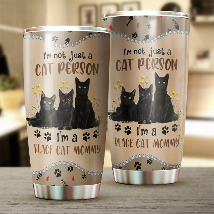 Black Cat I'm Not Just A Cat Person I'm A Black Cat Mommy Tumbler Gift For Animal Lovers