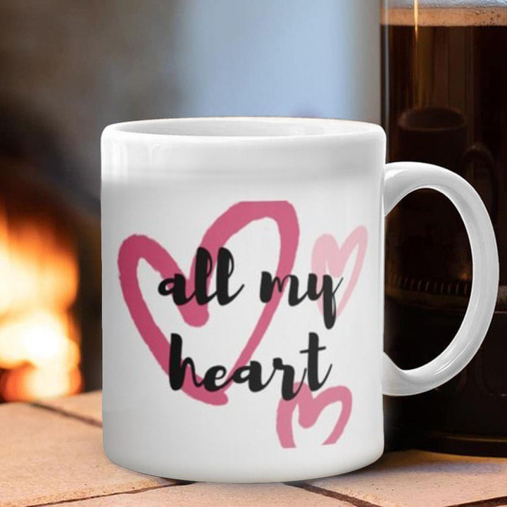 All My Heart Mug Best Coffee Cup Valentine's Day Gifts For Couples