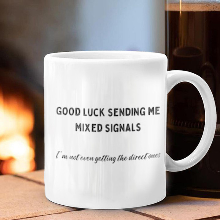 Good Luck Sending Me Mixed Signals Mug Funny Quote Mugs Gifts For Male Friends