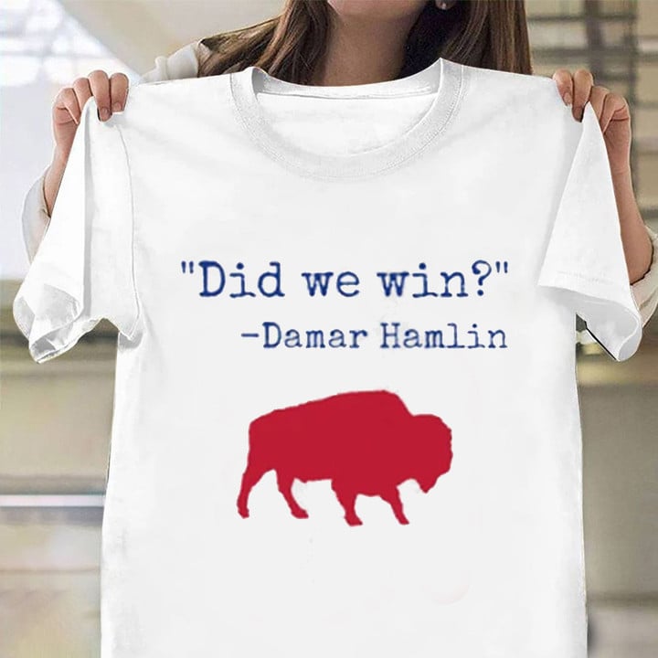 Damar Hamlin Shirt Hamlin Did We Win T-Shirt Gift Ideas For Football Fan