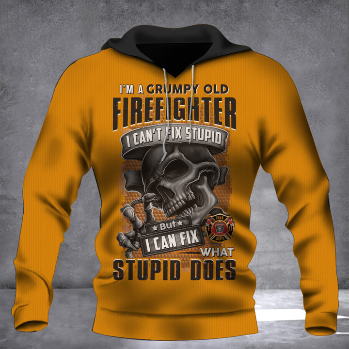 I'm A Grumpy Old Firefighter I Can't Fix Stupid Hoodie Firefighter Pride Skull Hoodie Him Gift