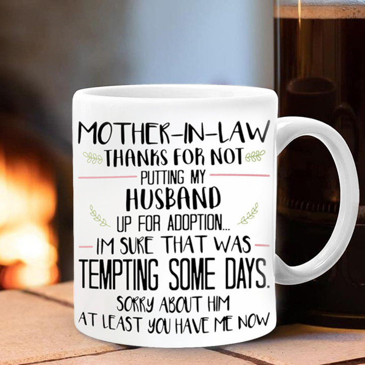 Mother In Law Thanks For Not Putting My Husband Up For Adoption Mug Presents For Mother In Law