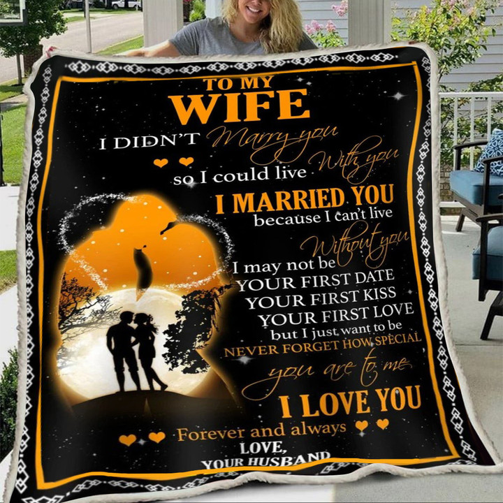 To My Wife I Didn't Marry You So I Could Live With You Blanket Husband Quote Gifts For Wife