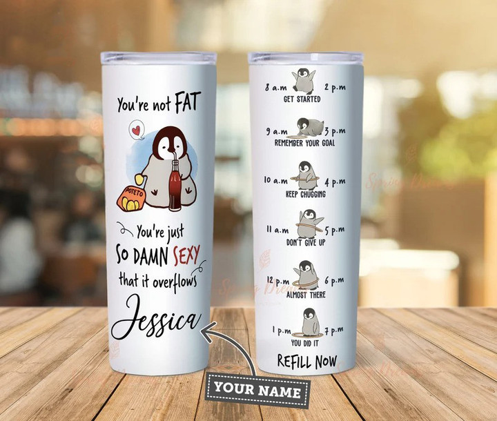 Personalized Penguin You're Not Fat You're Just So Damn Sexy Skinny Tumbler Funny Tumbler Gift