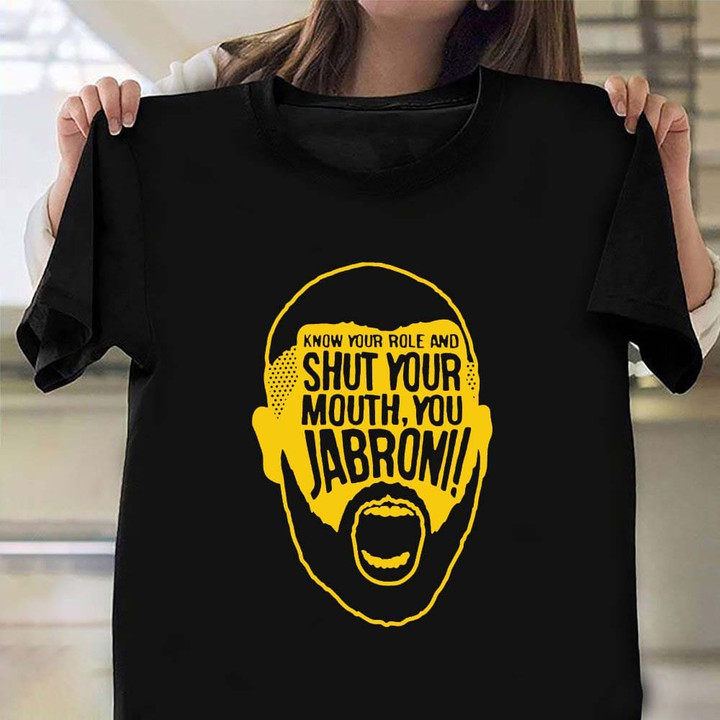 Burrowhead My Ass Shirt Know Your Role And Shut Your Mouth Jabroni T-Shirt Clothing