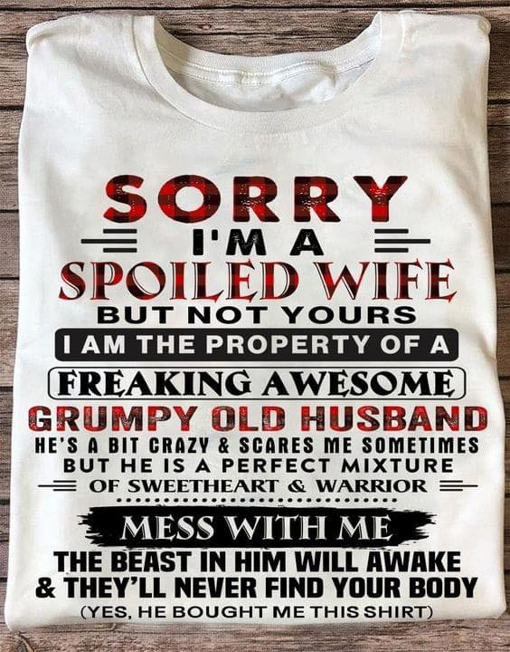 Sorry I'm A Spoiled Wife But Not Yours I Am The Property Shirt Funny T-Shirt Quotes Her Gifts