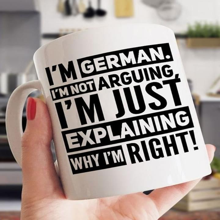 I'm German I'm Not Arguing I'm Just Explaining Mug Humor Quote German Mugs Gift For Friends