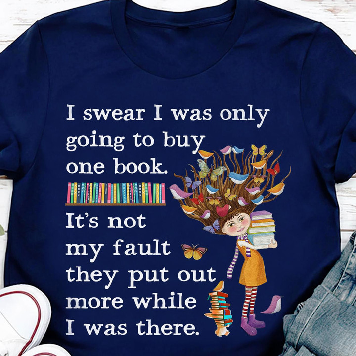 I Swear I Was Only Going To Buy One Book Shirt Book Lover Female T-Shirt Gifts For Her