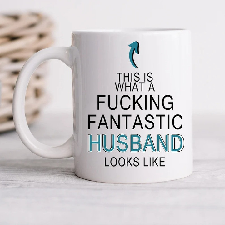 This Is What A Fucking Fantastic Husband Looks Like Mug Funny Coffee Mugs For Guys Gift