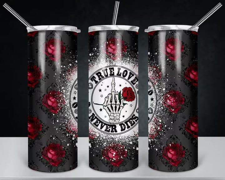 True Love Never Dies Tumbler Valentines Day 2023 Roses Tumbler Presents For Wife