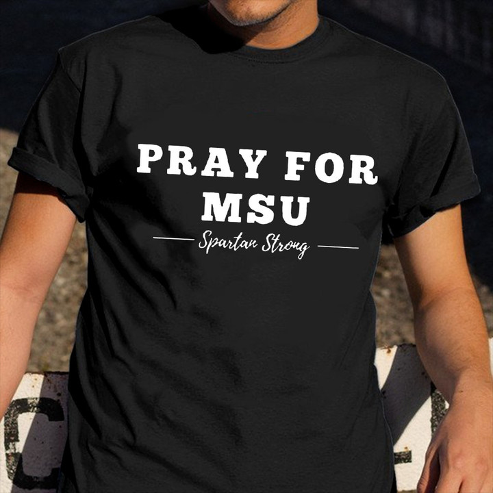 Spartan Strong Shirts Pray For Msu Michigan State Apparel Spartan Strong Clothing