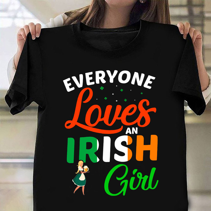 Everyone Loves An Irish Girl T-Shirt Funny St Patricks Day Shirts Gifts For Him