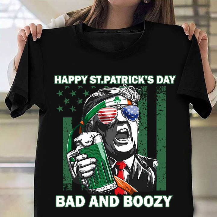 Trump Bad And Boozy Happy St Patrick's Day Shirt Make St Patty's Day Great Again Funny T-Shirt