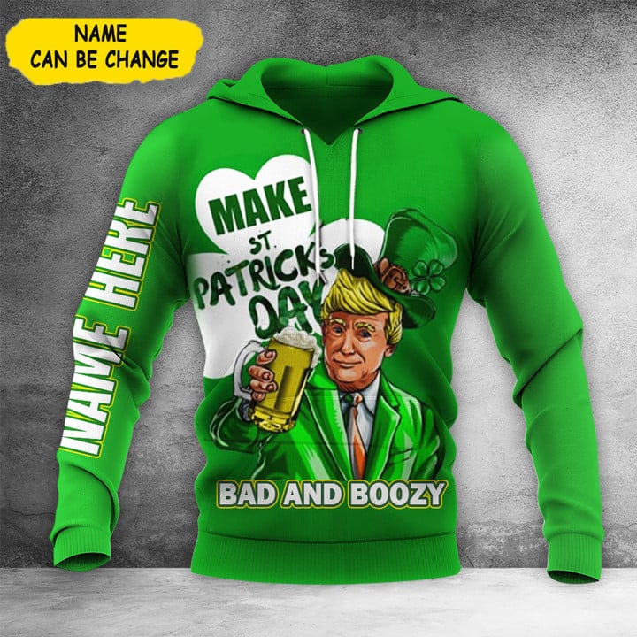 Custom Trump Makes St Patrick's Day Bad And Boody Hoodie Funny St Patrick's Day Irish Hoodie