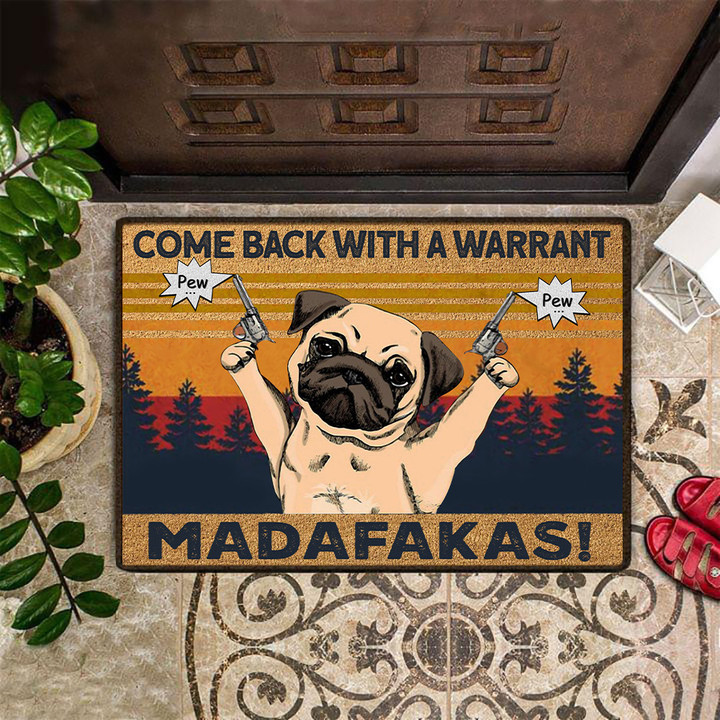 Pug Come Back With A Warrant Doormat Funny Pug Floor Mats New Home Presents
