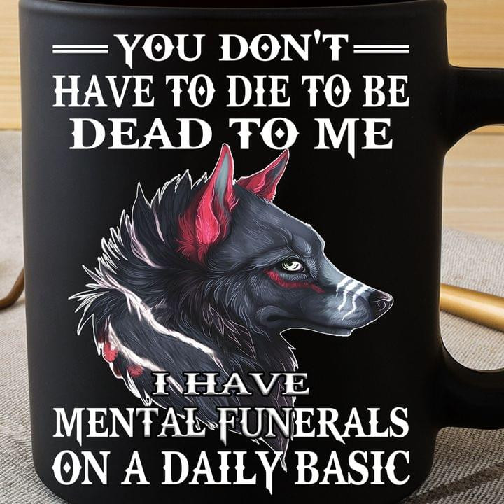 Wolf You Don't Have To Die To Be Dead Mug Cool Wolf Coffee Mugs For Men