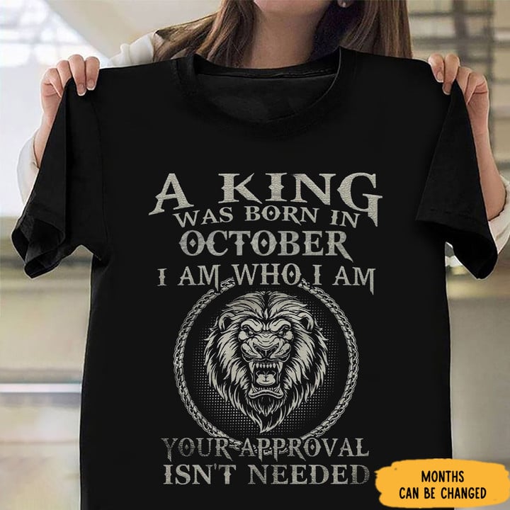 Customized Lion A King Was Born In October Shirt Happy Birthday T-Shirt October Birthday Gift